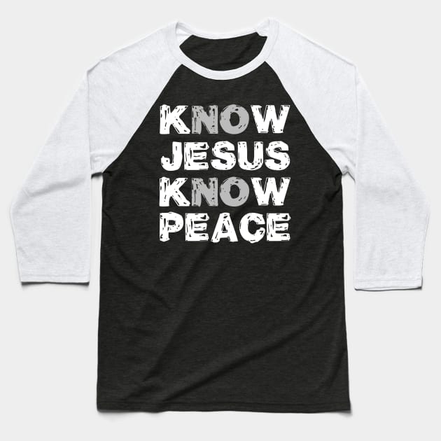 Know Jesus Know Peace No Jesus No Peace Baseball T-Shirt by DANPUBLIC